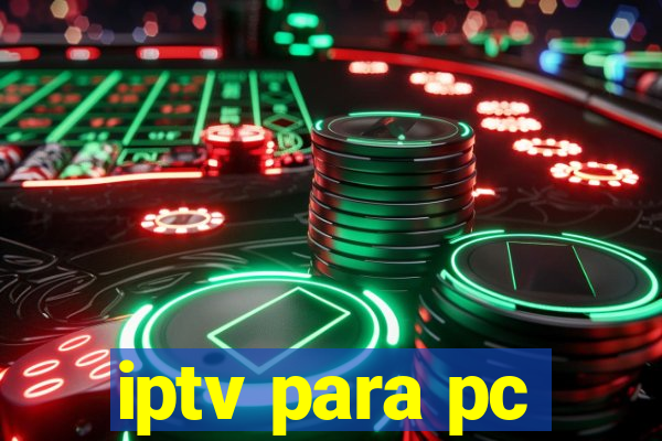 iptv para pc